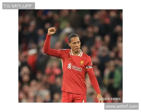 范戴克重返赛场助力利物浦冲击冠军目标全队士气高涨